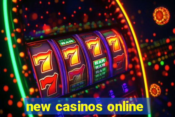 new casinos online