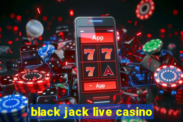 black jack live casino