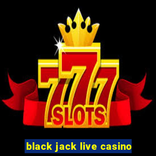 black jack live casino