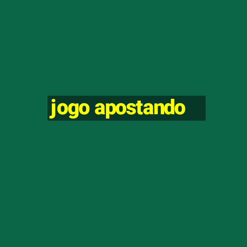 jogo apostando