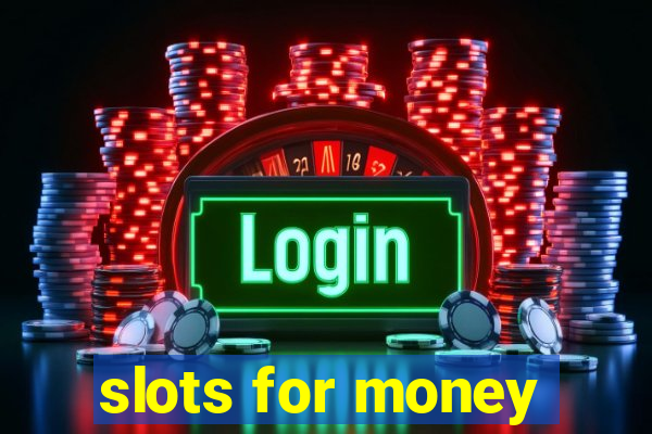 slots for money