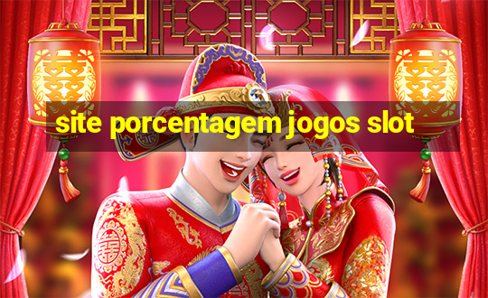 site porcentagem jogos slot