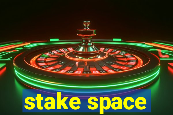 stake space