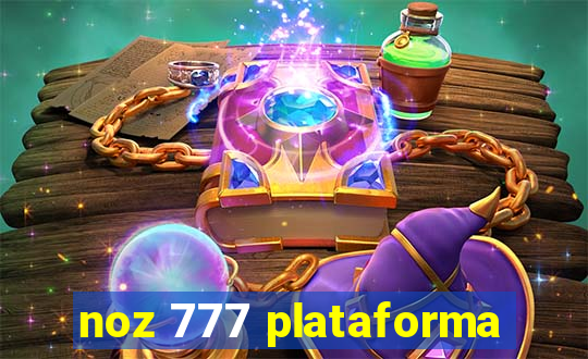 noz 777 plataforma