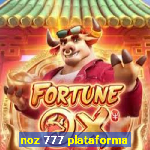 noz 777 plataforma