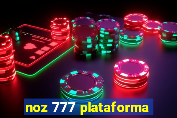 noz 777 plataforma