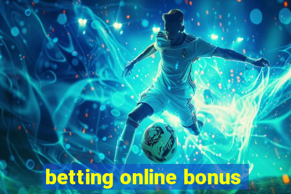 betting online bonus