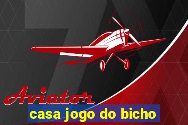 casa jogo do bicho