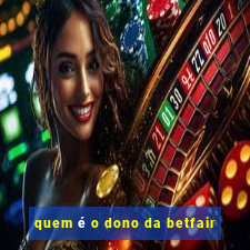 quem é o dono da betfair