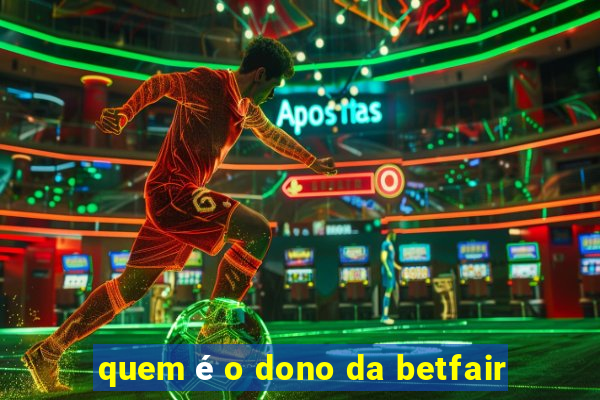 quem é o dono da betfair