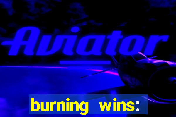 burning wins: classic 5 lines slot recension