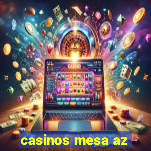 casinos mesa az