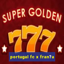 portugal fc x fran?a