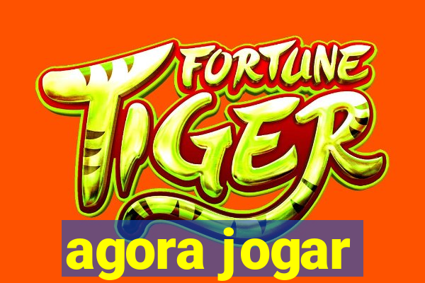 agora jogar