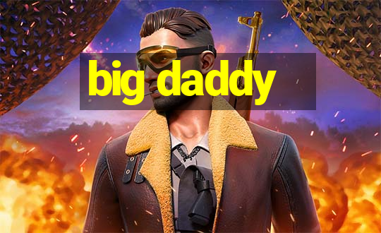 big daddy