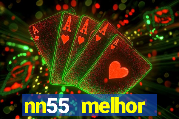 nn55 melhor horário para jogar