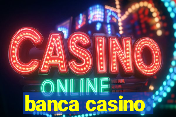 banca casino