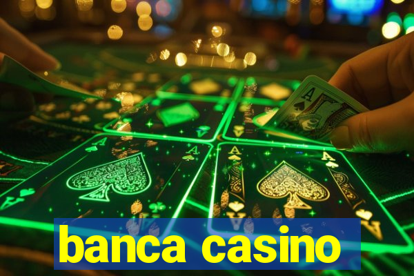 banca casino