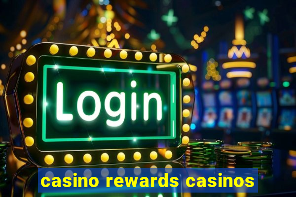 casino rewards casinos