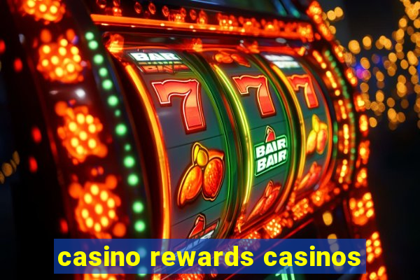 casino rewards casinos