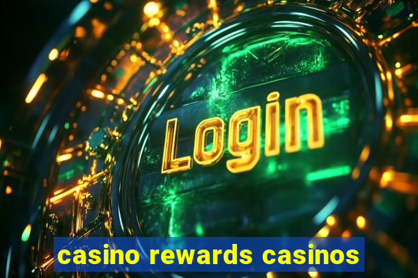 casino rewards casinos