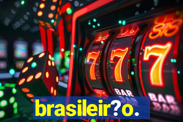 brasileir?o.