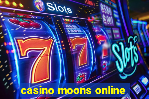 casino moons online