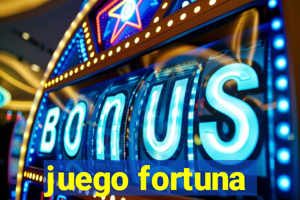 juego fortuna