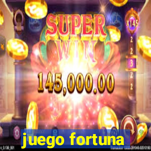 juego fortuna