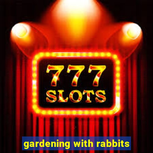 gardening with rabbits