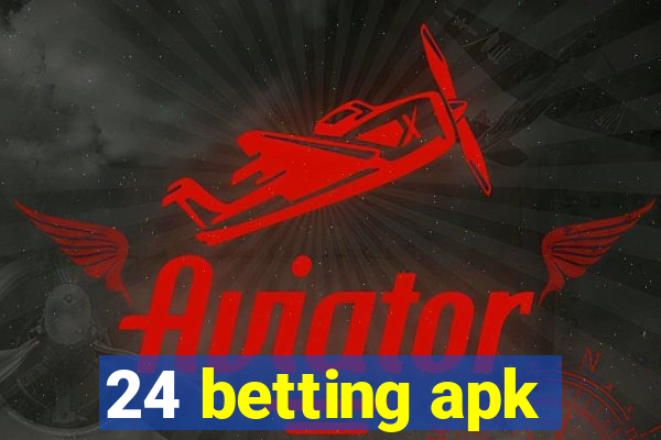 24 betting apk