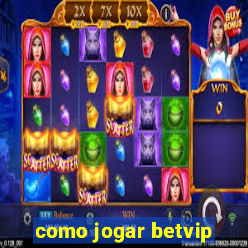 como jogar betvip