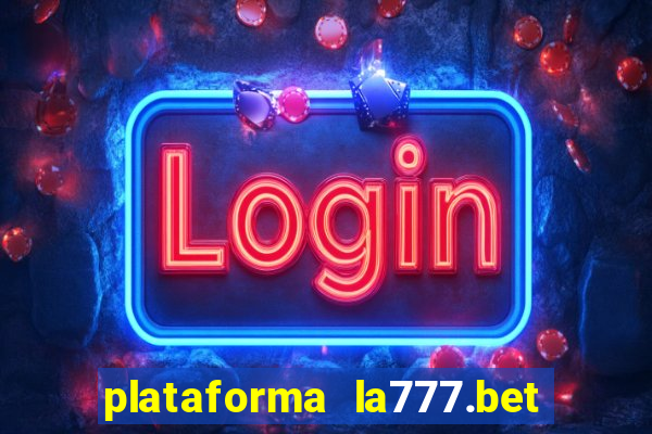 plataforma la777.bet é confiável