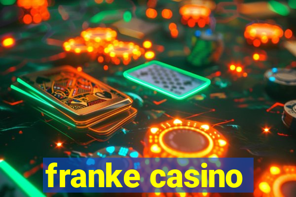 franke casino