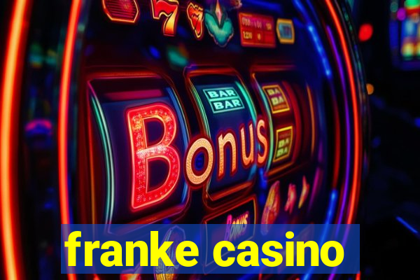 franke casino