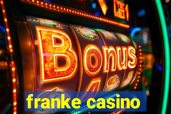 franke casino