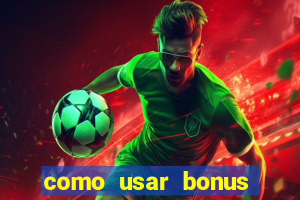 como usar bonus 1win casino