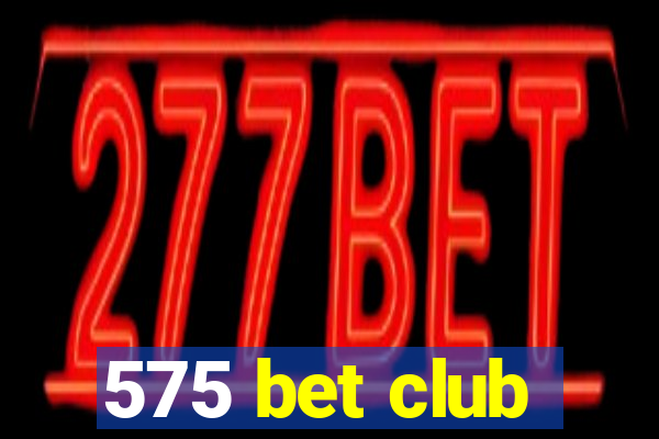 575 bet club