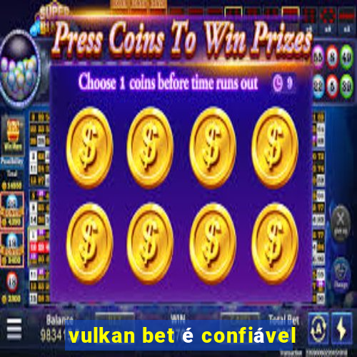 vulkan bet é confiável