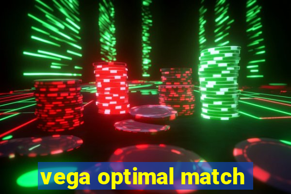 vega optimal match