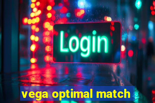 vega optimal match