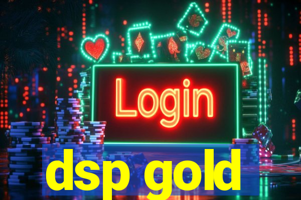 dsp gold