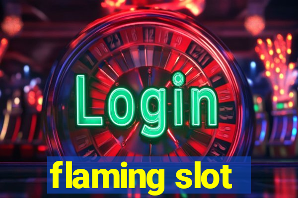 flaming slot