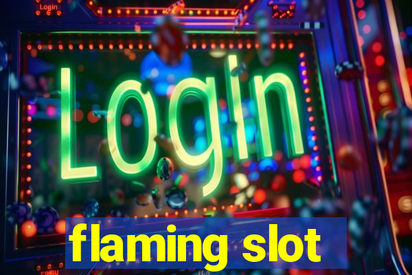 flaming slot