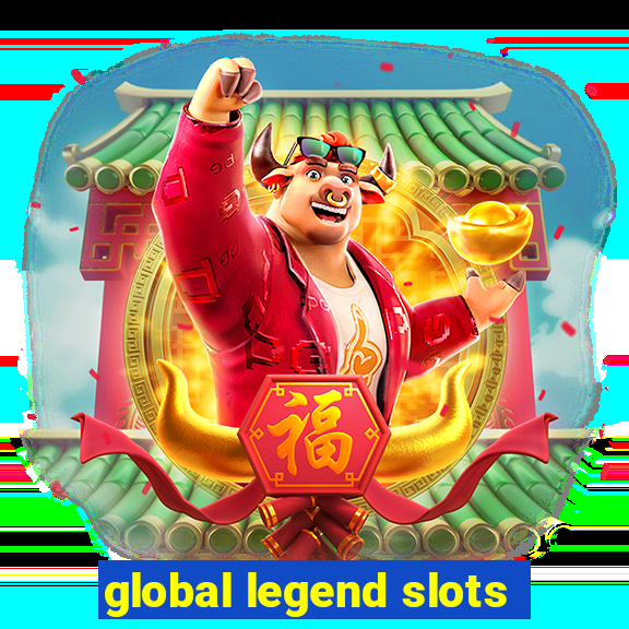 global legend slots