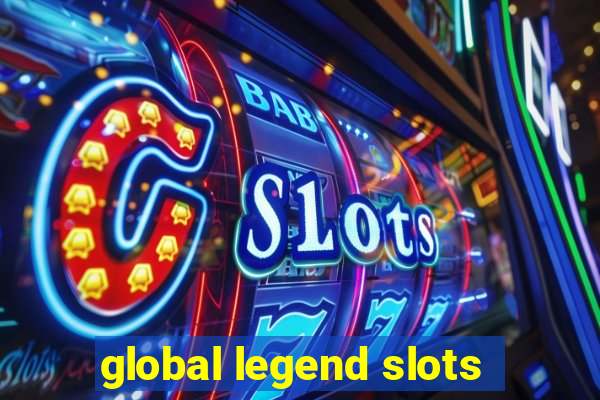 global legend slots