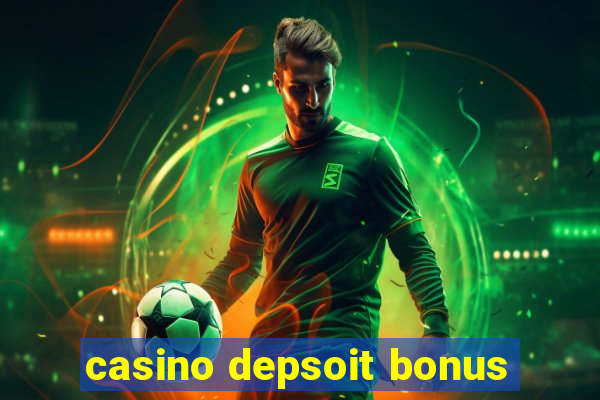 casino depsoit bonus