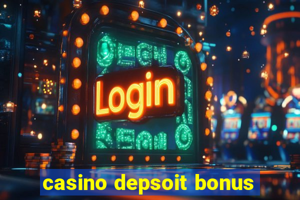 casino depsoit bonus