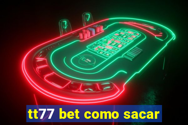 tt77 bet como sacar