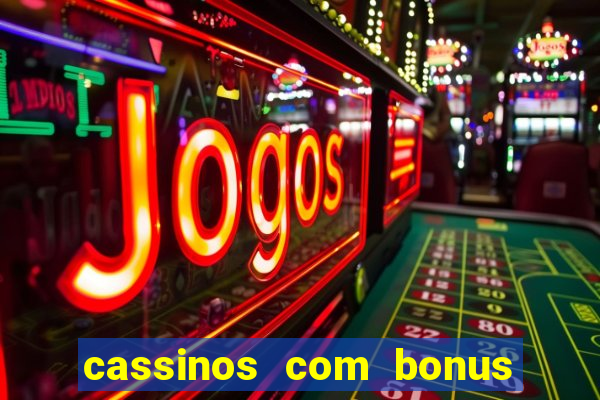 cassinos com bonus no cadastro